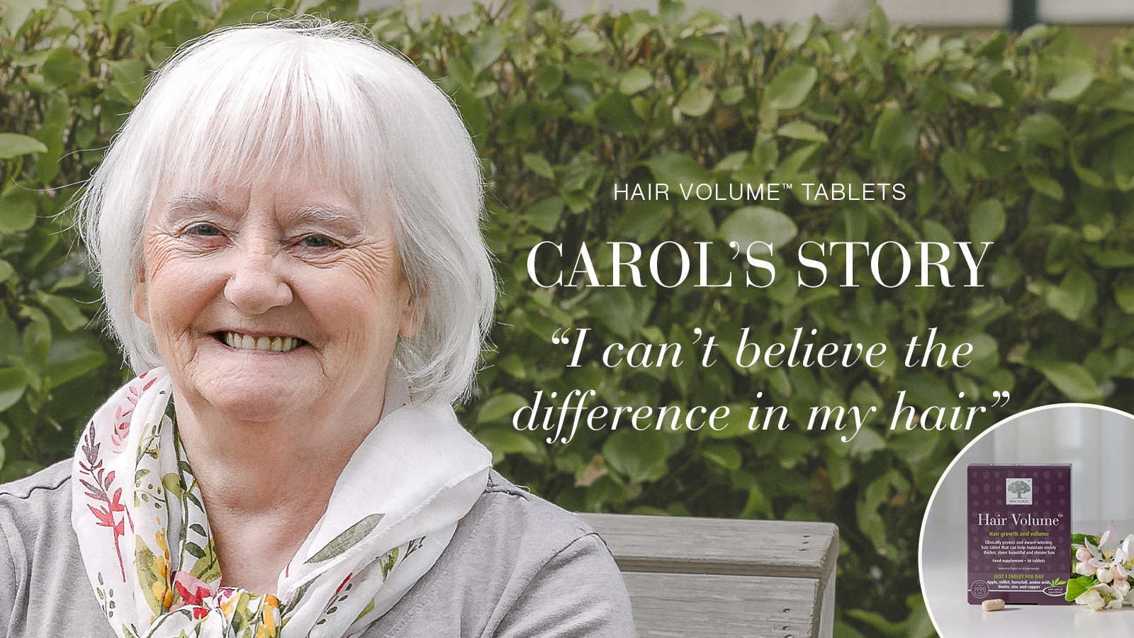 Hair Volume: "Even My Hairdresser Noticed!" 35 Testimonial Carol, smiling with text Hair Volume™ tablets, Carol's story, "I can't believe the difference in my hair".
